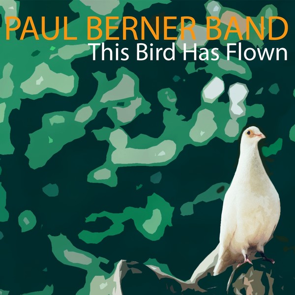 Paul Berner Band - This Bird Has Flown (2017)